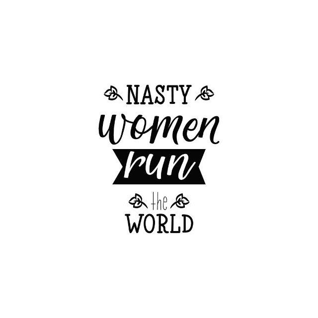 Nasty women run the world. Lettering. Hand drawn vector illustration. element for flyers, banner, t-shirt and posters Modern calligraphy
